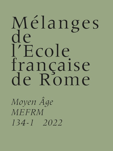 Mélanges de l'Ecole française de Rome. Moyen-Age N° 134-1/2022