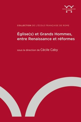 Eglise(s) et Grands Hommes, entre Renaissance et re´formes