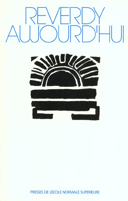 Reverdy aujourd'hui. Actes du colloque Rencontres sur la poésie moderne, des 22, 23, 24 juin 1989