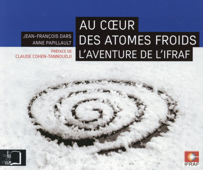 Au coeur des atomes froids. L'aventure de l'IFRAF