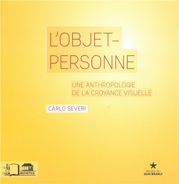 L'objet-personne. Une anthropologie de la croyance visuelle