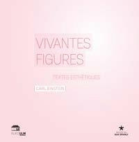Vivantes figures. Textes esthétiques