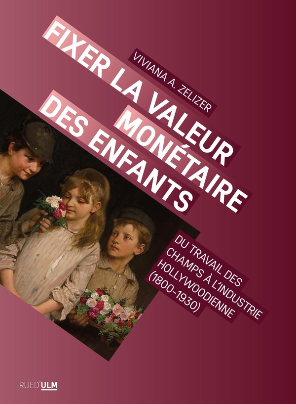 Fixer la valeur monétaire des enfants. Du travail des champs à l'industrie hollywodienne (1800-1930)