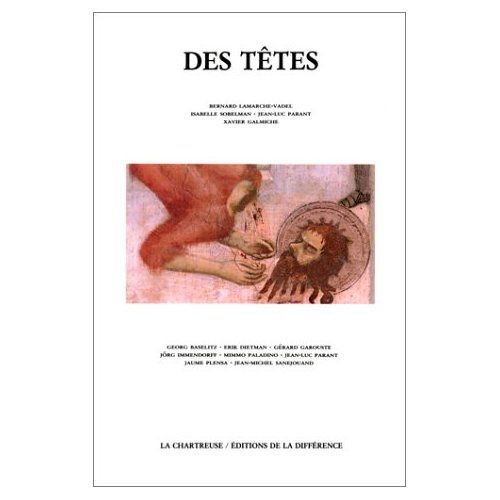 Des têtes. Georg Baselitz, Erik Dietman, Gérard Garouste...