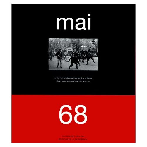 Mai 68 ou L'imagination au pouvoir. Trente-huit photographies de Bruno Barbey, deux cent soixante-di