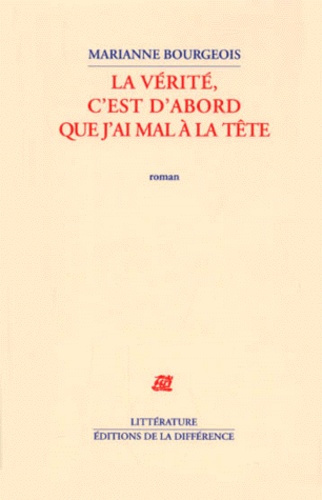 La vérité, c'est d'abord que j'ai mal à la tête