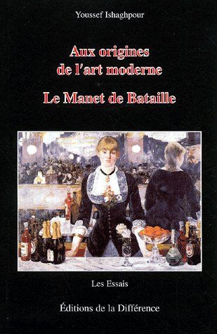 Aux origines de l'art moderne. Le Manet de Bataille, 3ème édition