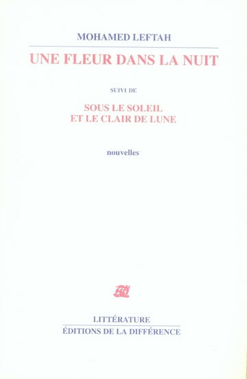 Une fleur dans la nuit. Suivi de Sous le soleil et le clair de lune