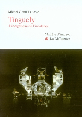 Tinguely. L'énergétique de l'insolence
