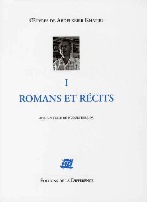 Oeuvres de Abdelkébir Khatibi. Tome 1, Romans et récits
