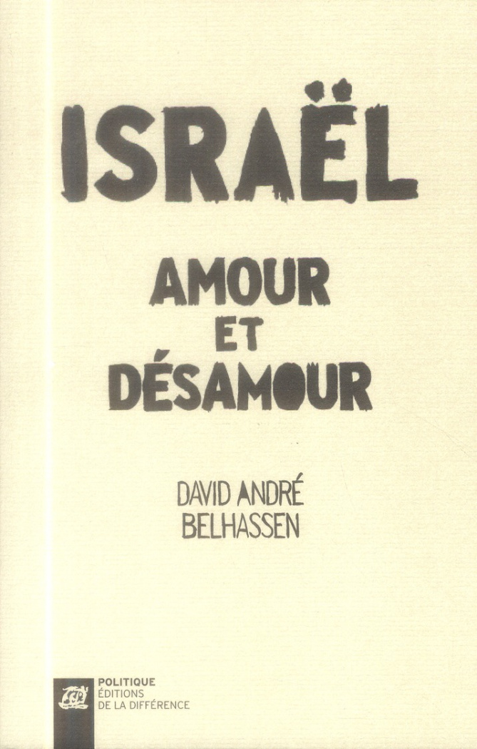 Israël, amour et désamour. Récit d'un itinéraire idéologique