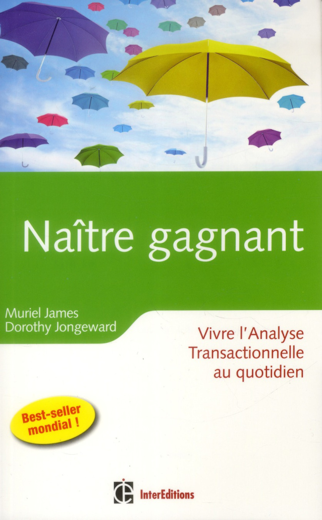 Naître gagnant. Vivre l'Analyse Transactionnelle au quotidien