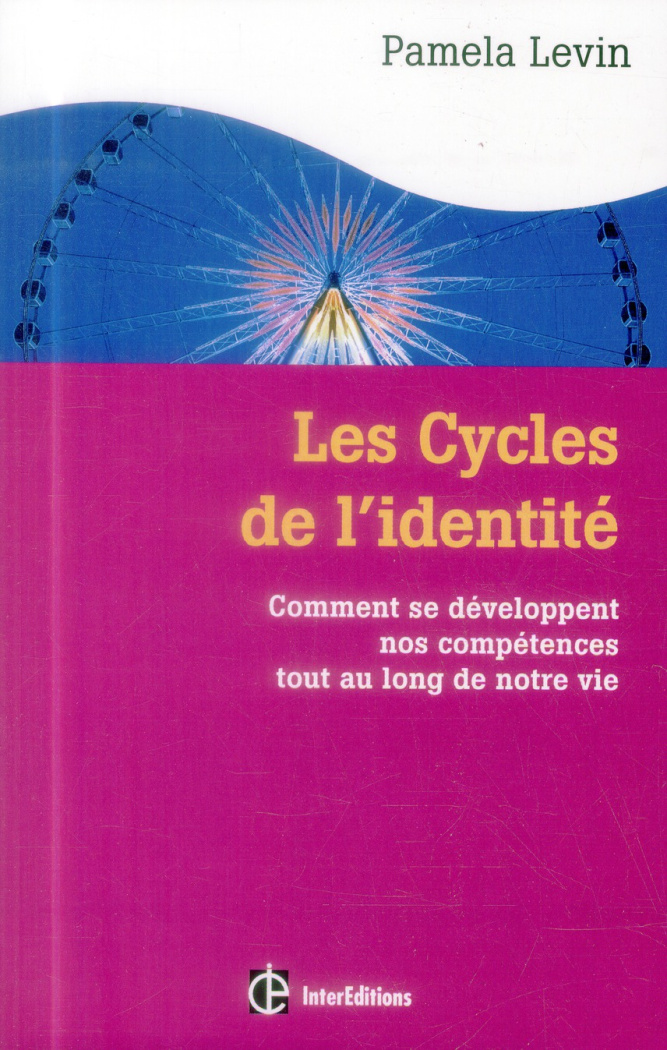 Les cycles de l'identité. Comment se développent nos compétences tout au long de notre vie