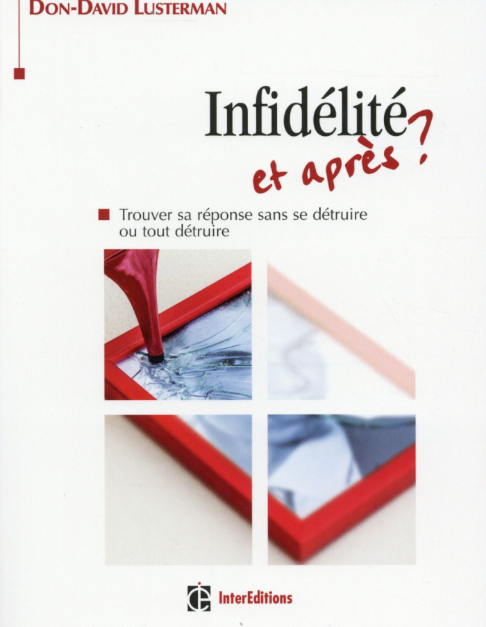 Infidélité et après ? Trouver sa réponse sans se détruire ou tout détruire