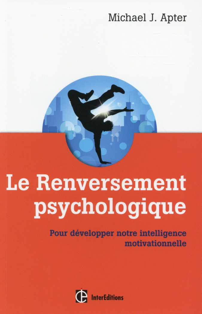 Le renversement psychologique. Pour développer notre intelligence motivationnelle