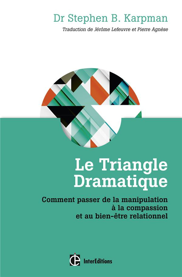 Le triangle dramatique. Comment passer de la manipulation à la compassion et au bien-être relationne