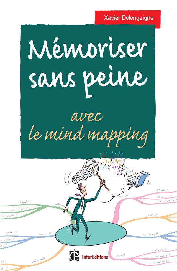 Mémoriser sans peine avec le Mind Mapping, le sketchnoting et... Toutes les astuces pour muscler et