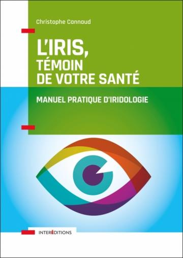 L'iris, témoin de votre santé. Manuel pratique d'iridologie