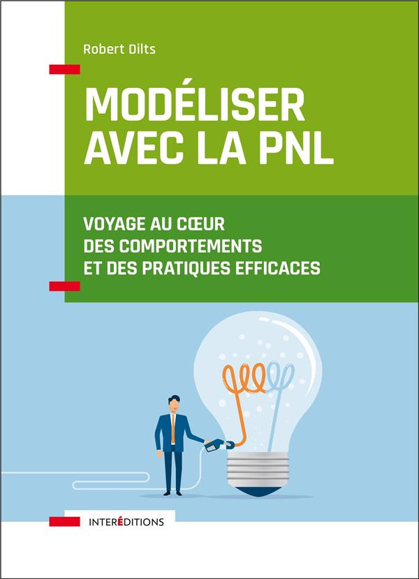 Modéliser avec la PNL. Voyage au coeur des comportements et des pratiques efficaces