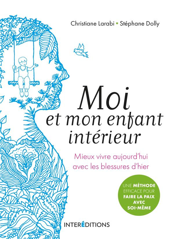 Moi et mon enfant intérieur. Mieux vivre aujourd'hui avec les blessures d'hier