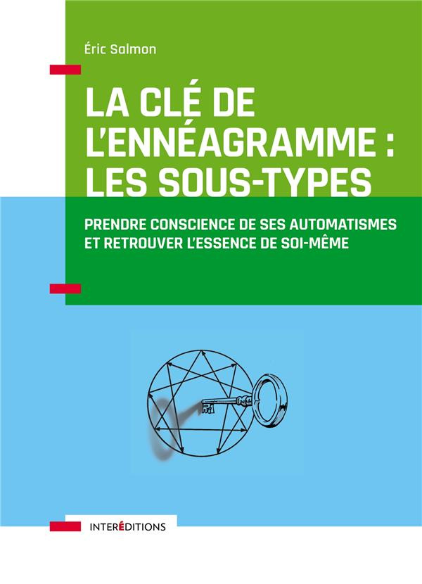 La clé de l'ennéagramme : les sous-types. Prendre conscience de ses automatismes et retrouver l'esse