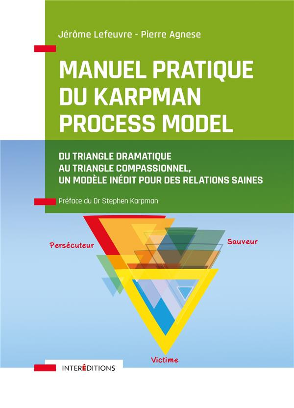 Manuel pratique du Karpman Process Model. Du Triangle Dramatique au Triangle Compassionnel, un modèl