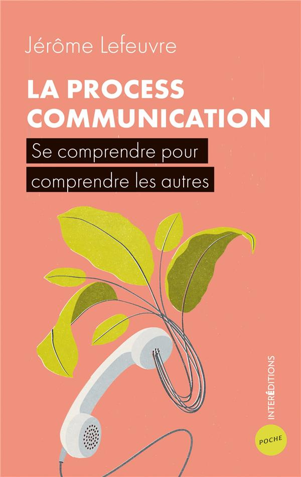 La Process Communication. Se comprendre pour comprendre les autres