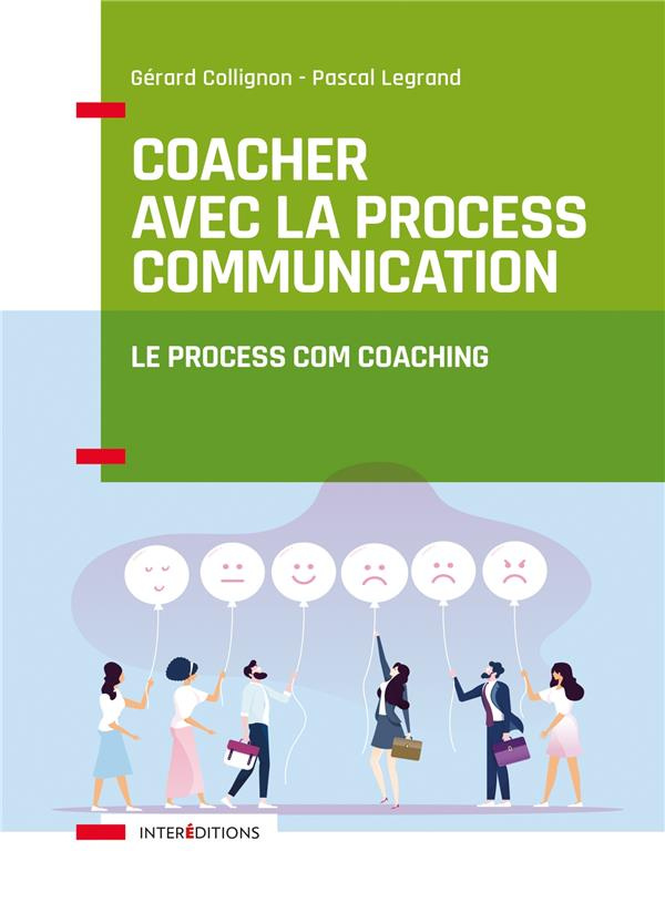 Coacher avec la Process Communication. Le Process Com coaching, 3e édition