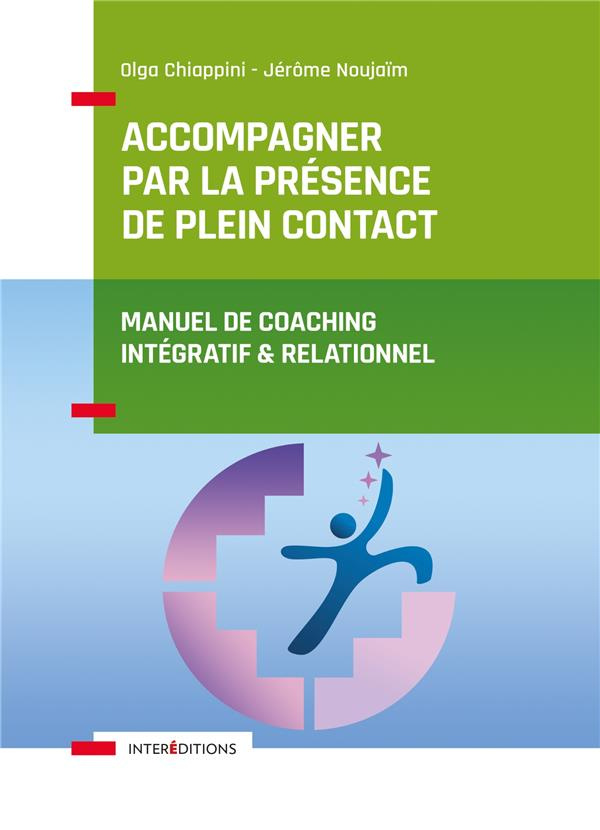 Accompagner par la présence de plein contact. Manuel de coaching intégratif et relationnel