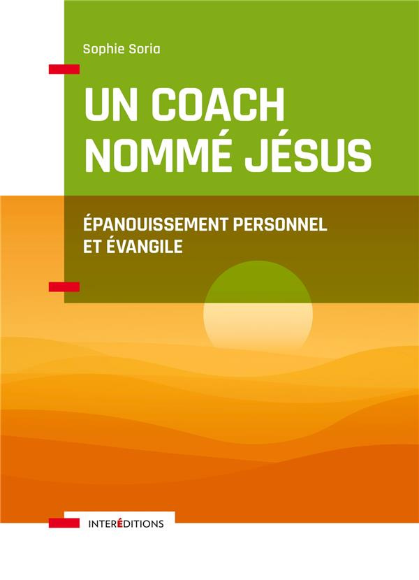 Un coach nommé Jésus. Epanouissement personnel et Evangile