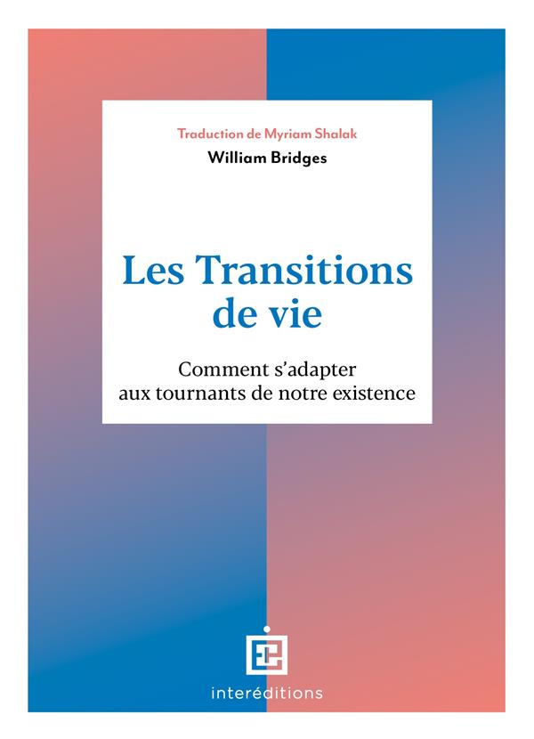 Les transitions de vie. Comment s'adapter aux tournants de notre existence