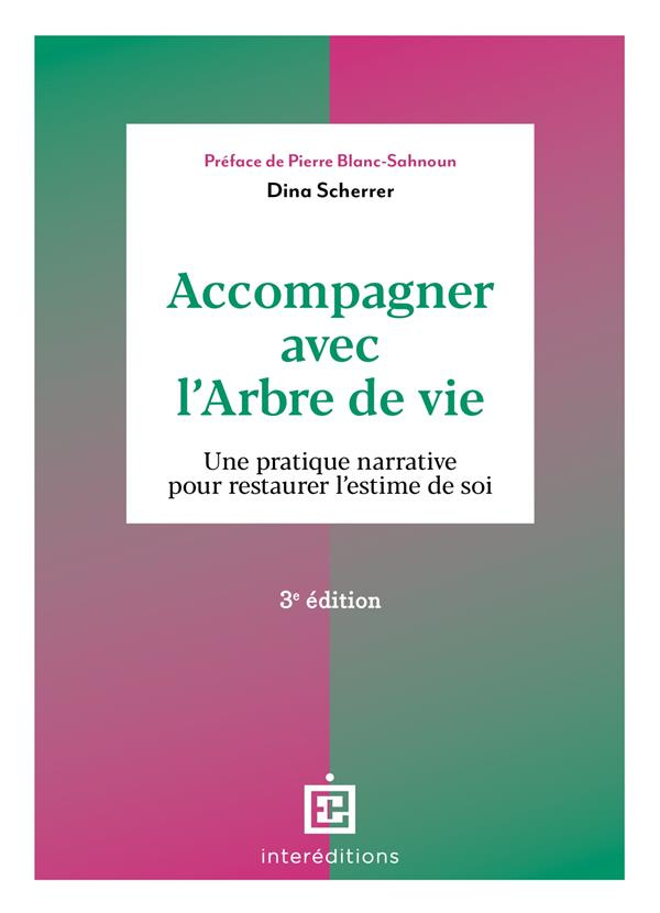 Accompagner avec l'Arbre de vie. Une pratique narrative pour restaurer l'estime de soi, 3e édition