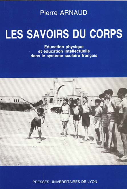 Les savoirs du corps. Education physique et éducation intellectuelle dans le système scolaire frança