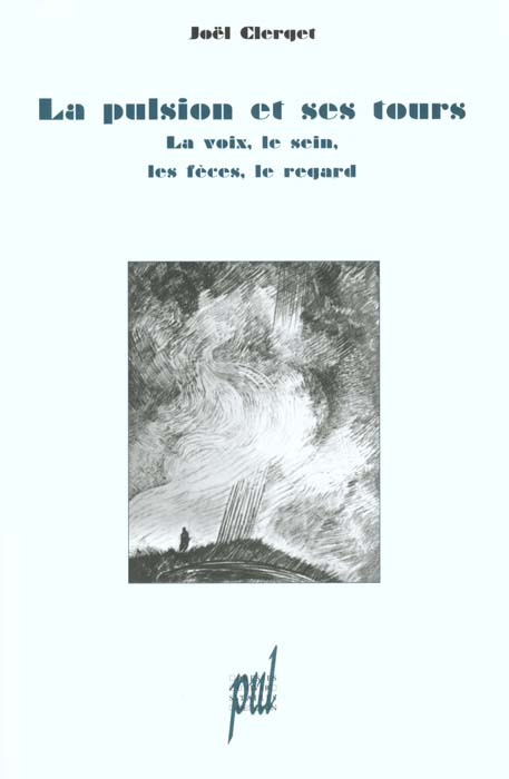 La pulsion et ses tours.  La voix, le sein, les fèces, le regard