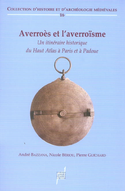 Averroès et l'averroïsme (XIIe - XVe siècle). Un itinéraire historique du Haut Atlas à Paris et à Pa