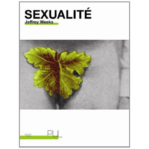 Sexualité. Suivi de Introduction à l'oeuvre de Jeffrey Weeks