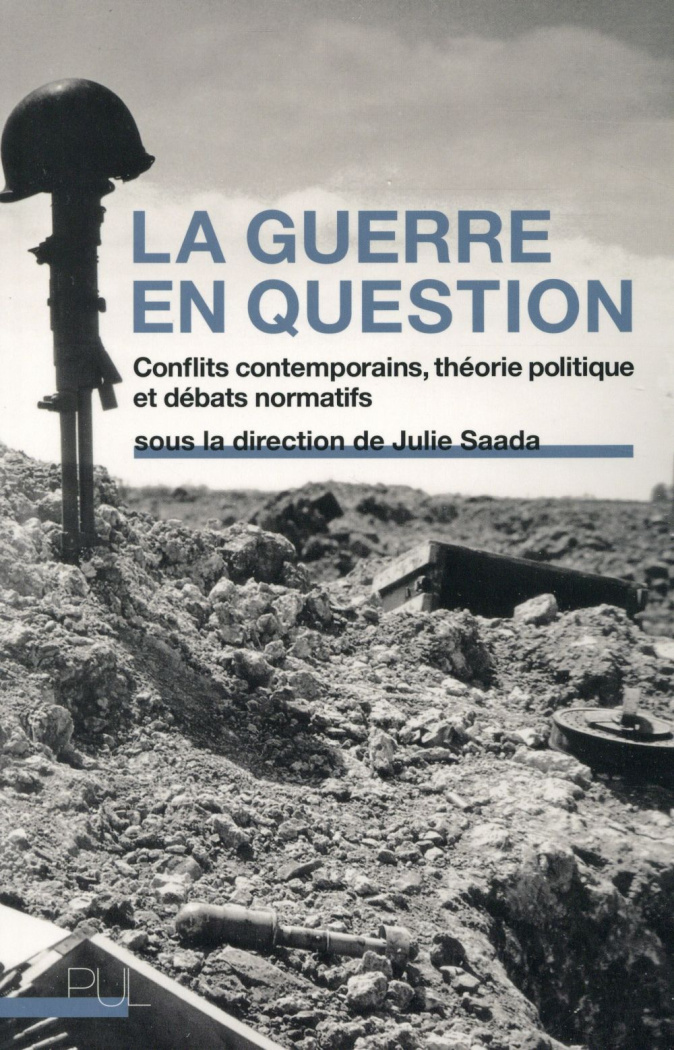 La guerre en question. Conflits contemporains, théorie politique et débats normatifs