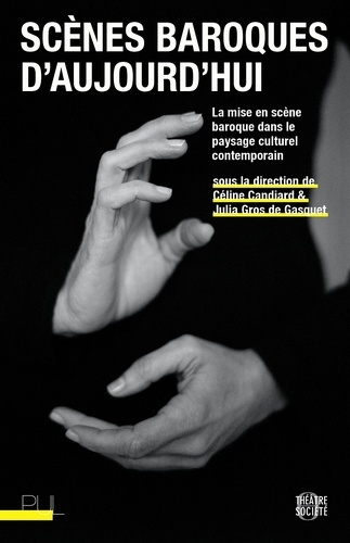Scènes baroques d'aujourd'hui. La mise en scène baroque dans le paysage culturel contemporain
