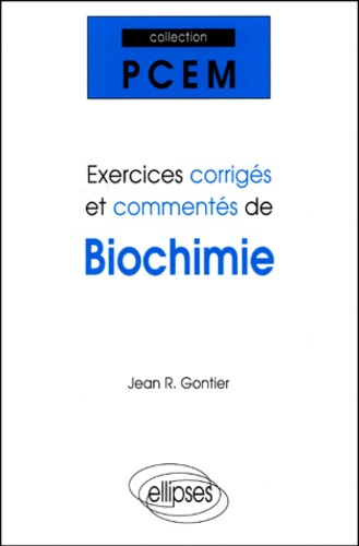 Exercices corrigés et commentés de biochimie