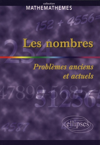 Les nombres. Problèmes anciens et actuels