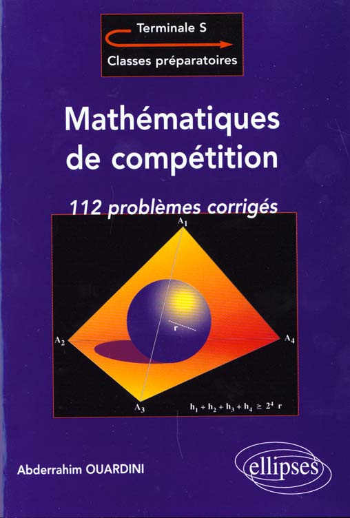 MATHEMATIQUES DE COMPETITION, 112 PROBLEMES CORRIGES POUR TERMINALE / CLASSES PREPAS