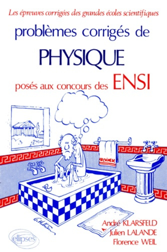 PROBLEMES CORRIGES DE PHYSIQUE POSES AUX CONCOURS DES ENSI OPTIONS M, P