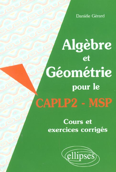 Algèbre et géométrie pour le CAPLP2 - MSP. Cours et exercices corrigés