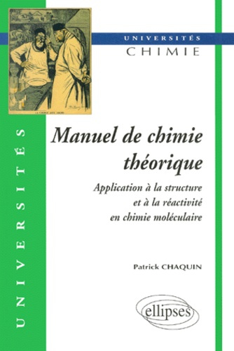 Manuel de chimie théorique. Application à la structure et à la réactivité en chimie moléculaire