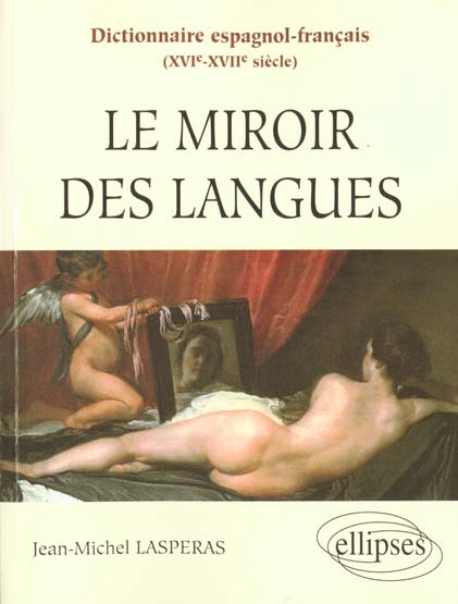Le miroir des langues. Dictionnaire espagnol-français (XVIe-XVIIe)