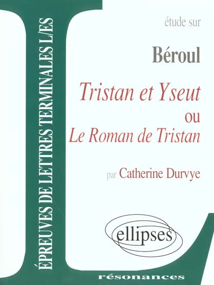 Etude sur Tristan et Yseut ou Le roman de Tristan, Béroul