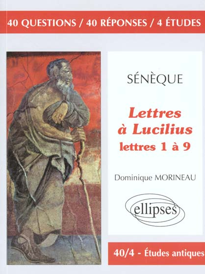 Lettres à Lucilius, Sénèque. Lettres 1 à 9