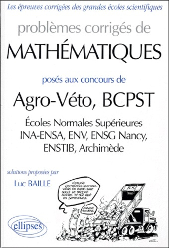 Problèmes corrigés de mathématiques posés aux concours de Agro-Veto, BCPST