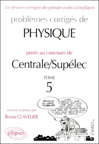 Problèmes de physique posés aux concours de Centrale/Supélec. Tome 5