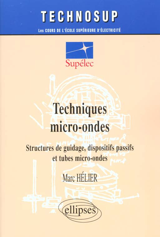 Techniques micro-ondes. Structures de guidage, dispositifs passifs et tubes micro-ondes